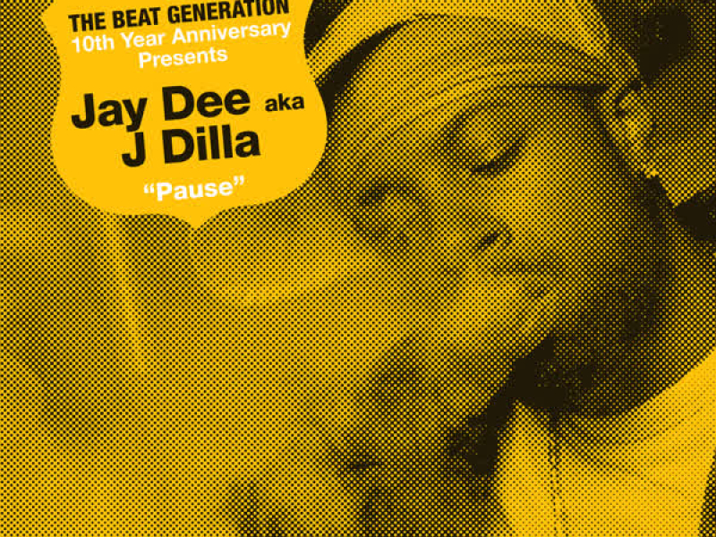 The Beat Generation 10th Anniversary Presents: Jay Dee - Pause