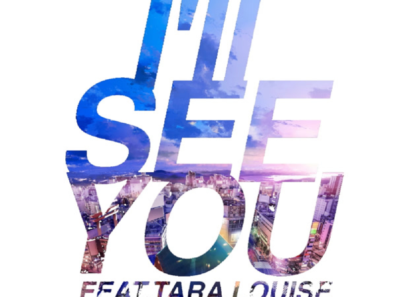 I'll SEE YOU (feat. Tara Louise) (Single)