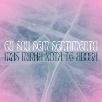 Eu Sou Sem Sentimento, Mas Minha Xota Te Adora (Single)