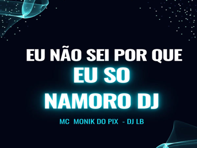 EU NÃO SEI PORQUE EU SÓ NAMORO (Single)