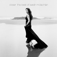 Closer: The Best Of Sarah McLachlan (Deluxe Version)