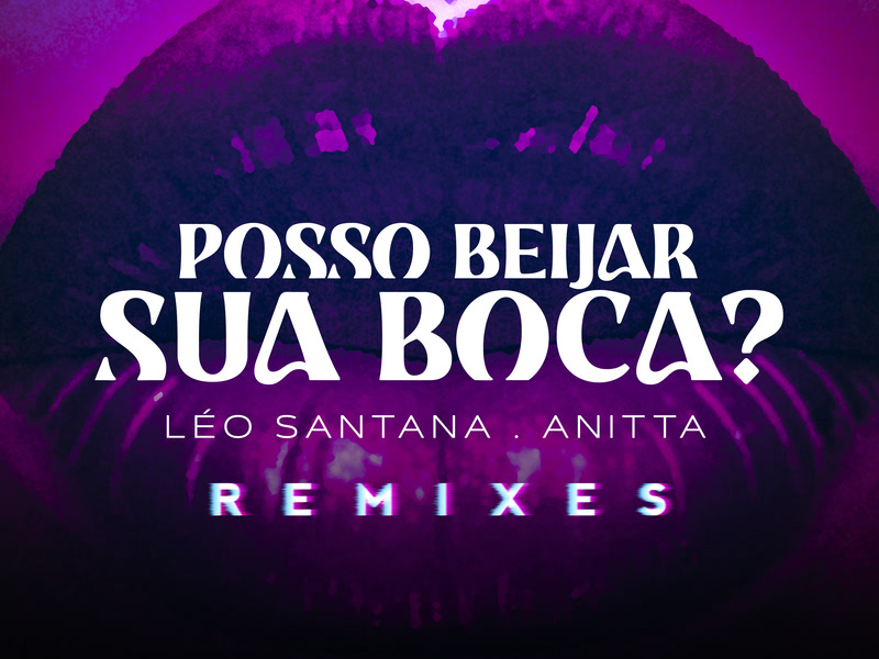Posso Beijar Sua Boca? (Remixes) (Single)