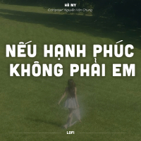 Nếu Hạnh Phúc Không Phải Em (Lofi) (Single)