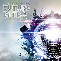 DJ Dan Presents Future Retro: Fascinated (Single)