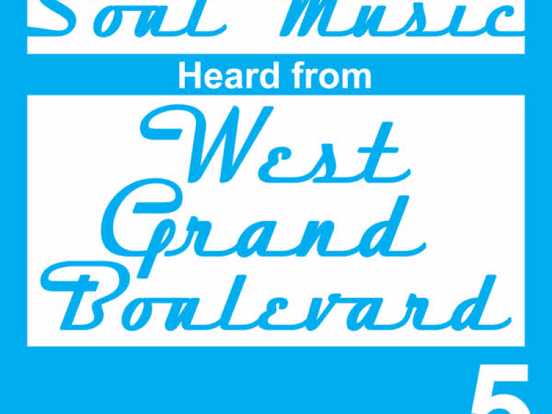 Soul Music Heard from West Grand Boulevard, Vol. 5