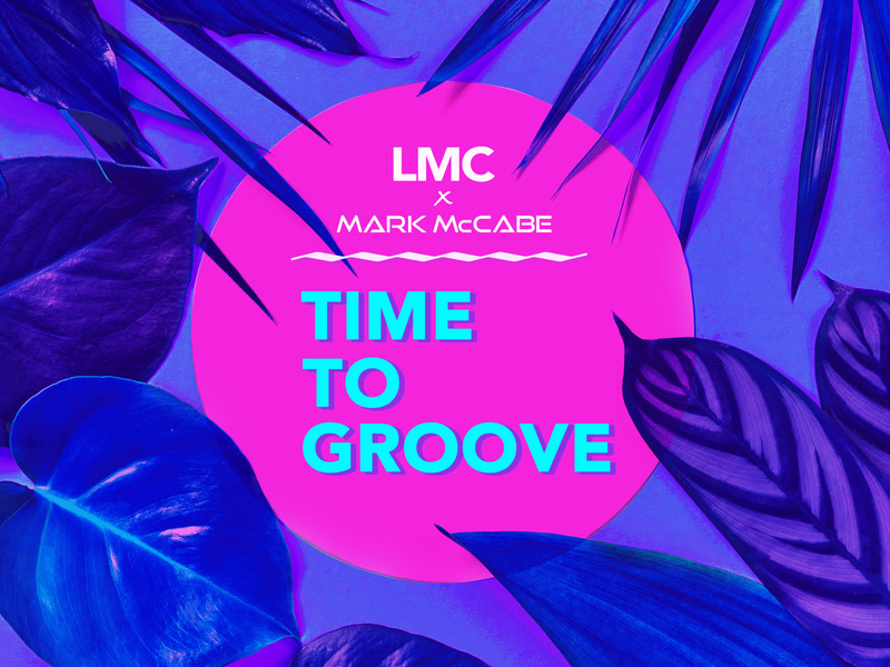 Time To Groove (LMC X Mark McCabe) (Single)