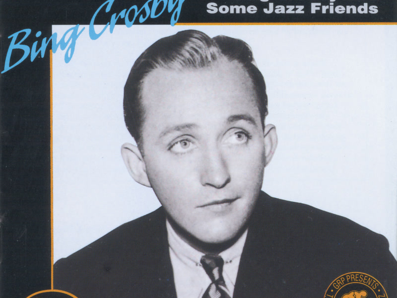 Bing Crosby And Some Jazz Friends