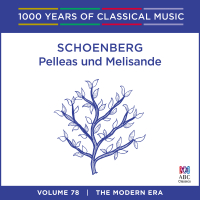 Schoenberg: Pelleas und Melisande (1000 Years Of Classical Music, Vol. 78)