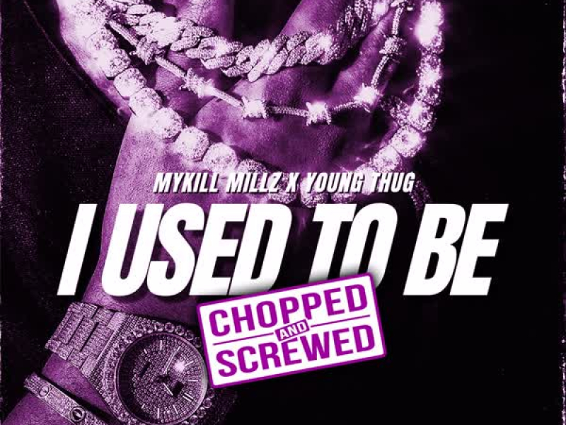 I Used To Be (feat. Young Thug) (Chopped & Screwed) (Single)