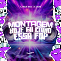 Montagem Hoje Eu Como Essa Fdp (Single)