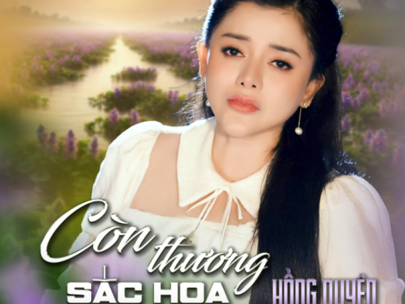 Còn Thương Sắc Hoa Chung Tình (Single)