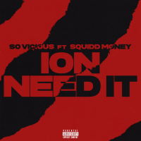 Ion Need It (feat. Squidd Money) (Single)