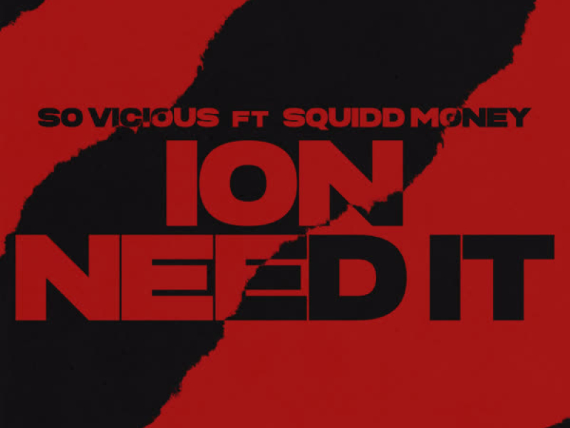 Ion Need It (feat. Squidd Money) (Single)