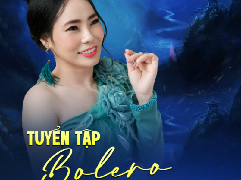 Tuyển Tập Bolero Đi Vào Lòng Người