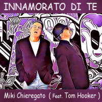 Innamorato di Te (feat. Tom Hooker) (Single)