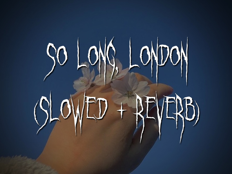 so long, london (slowed + reverb) (Single)