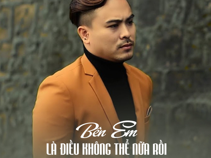 Bên Em Là Điều Không Thể Nữa Rồi (Single)