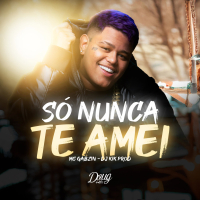 Só Nunca Te Amei (Single)