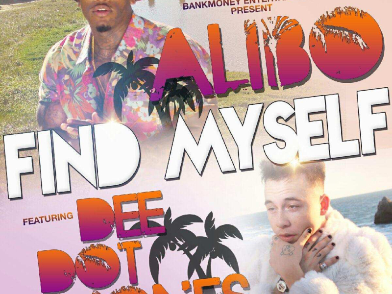 Bankmoney Presents Find Myself (feat. Dee Dot Jones) (Single)