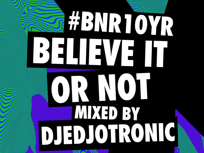 BNR10YR Believe It or Not Mix (Single)