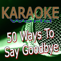 50 Ways to Say Goodbye (Originally Performed By Train) [Karaoke Version] (Single)