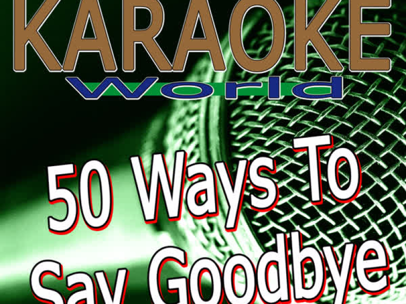 50 Ways to Say Goodbye (Originally Performed By Train) [Karaoke Version] (Single)