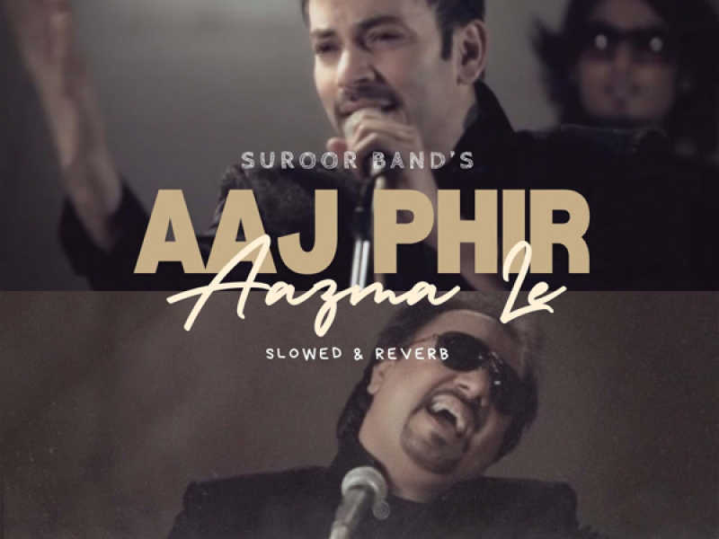 Aaj Phir Aazma Le (Slowed & Reverb) (Single)