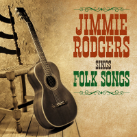 Jimmie Rodgers Sings Folk Songs