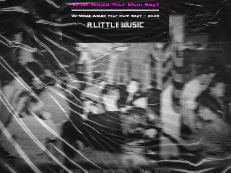 What Would Your Mum Say? (Single)