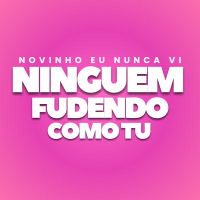 Novinho Eu Nunca Vi Ninguem Fudendo Como Tu (Single)