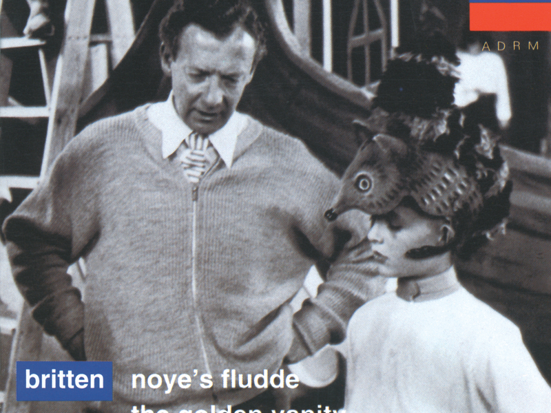 Britten: Noye's Fludde; The Golden Vanity