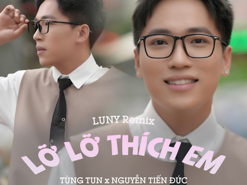 Lỡ Lỡ Thích Em (LUNY Remix) (Single)