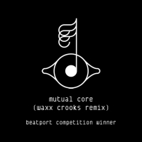 Mutual Core (Waxx Crooks Remix) (Beatport Exclusive) (Single)