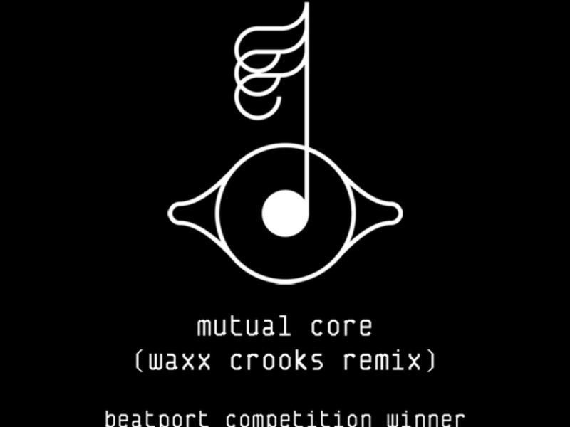Mutual Core (Waxx Crooks Remix) (Beatport Exclusive) (Single)