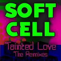 Tainted Love - the Remixes