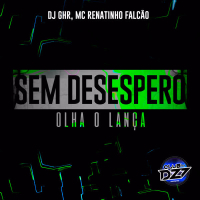 SEM DESESPERO OLHA O LANÇA (Single)