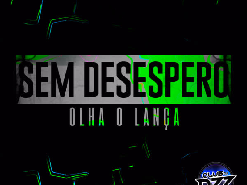 SEM DESESPERO OLHA O LANÇA (Single)
