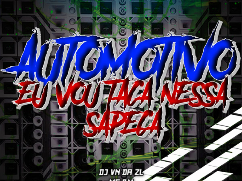 AUTOMOTIVO EU VOU TACA NESSA SAPECA (Single)