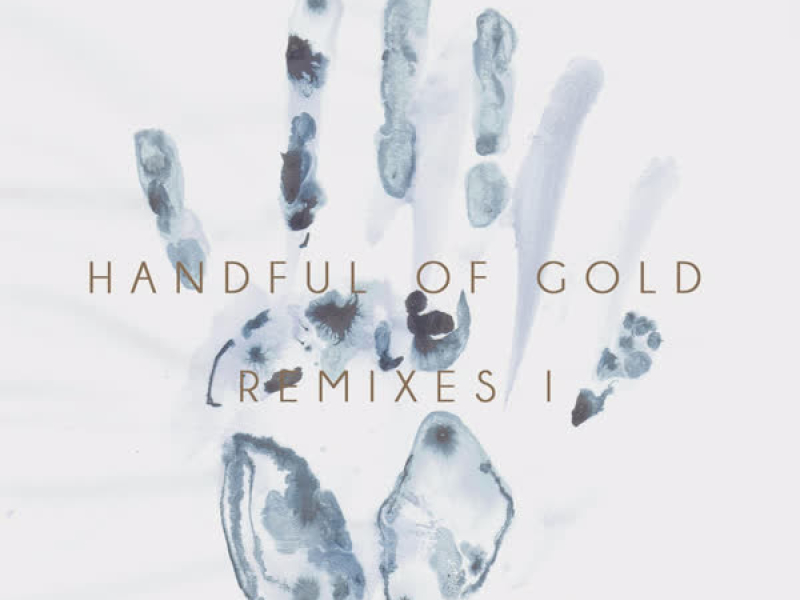 Handful Of Gold (Remixes I) (EP)