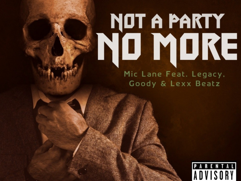 Not A Party No More (feat. Legacy & Goody)
