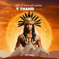 CÓ LẼ ANH ĐÃ NHẦM (Tribal House Remix) (Single)