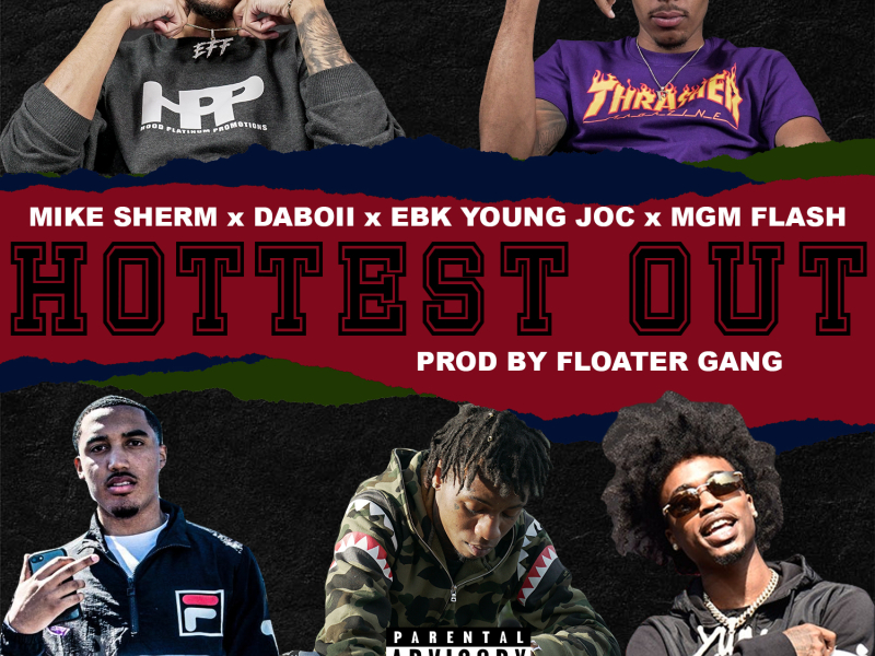 Hottest Out (feat. Mike Sherm, Daboii, EBK Young Joc & MGM Flash)