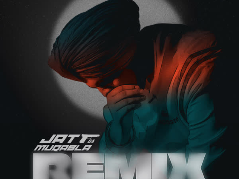 Jatt Da Muqabla Remix (Single)