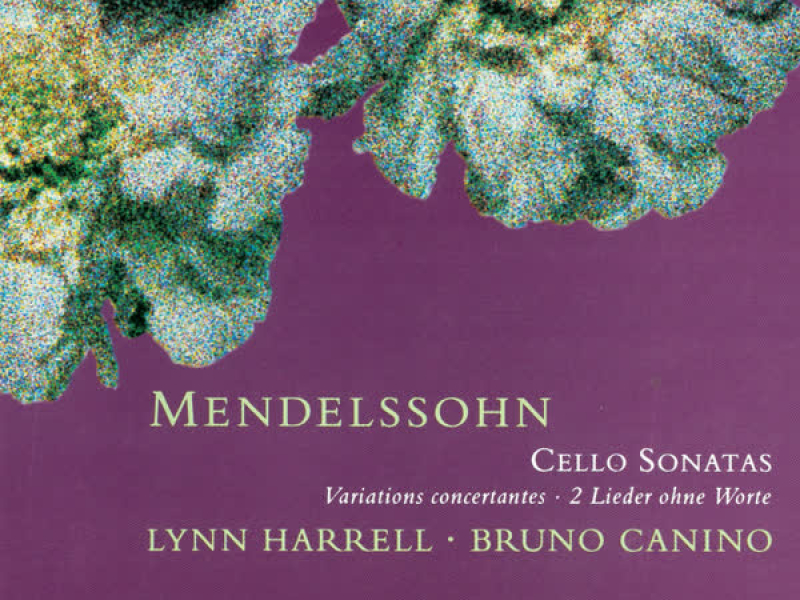 Mendelssohn: Cello Sonatas; Variations Concertantes; 2 Lieder ohne Worte