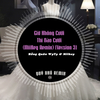 Giờ Không Cưới Thì Nào Cưới (MiiKey Remix) [Version 3] (Single)