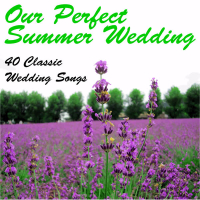 Our Perfect Spring Wedding: 40 Classic Wedding Songs