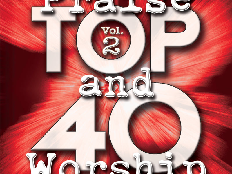 Top 40 Praise And Worship (Vol. 2)