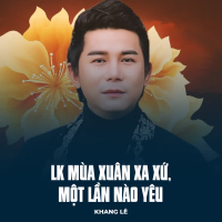 LK Mùa Xuân Xa Xứ, Một Lần Nào Yêu (Single)
