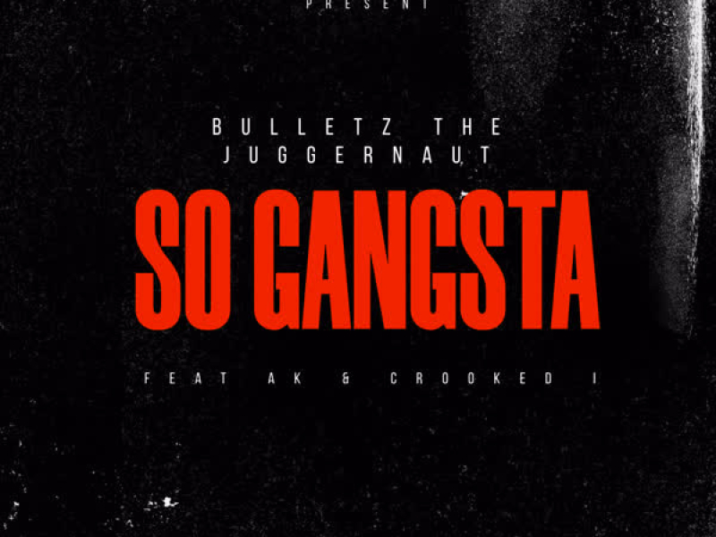 So Gangsta (feat. AK & Crooked I) (Single)