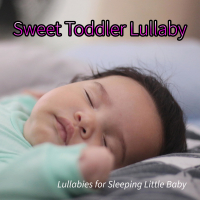 Sweet Toddler Lullaby: Lullabies for Sleeping Little Baby (Single)